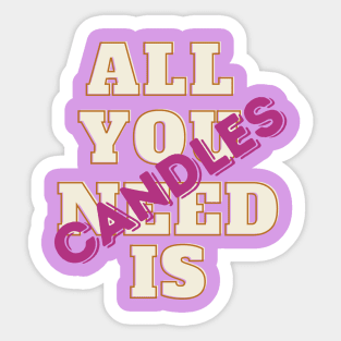 All You Need Is Candles Sticker